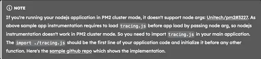 Image 1 for In NodeJS integration, what’s the recommended way to run signoz if we’re using PM2 cluster mode? Noticed this disclaimer and we were able to get it working, however now whenever the cluster needs to be restarted, there’s significant time delay (~10s) between the time old PM2 processes were deleted and the time when new ones successfully start.

Is there a better way to ensure that we have zero-downtime deployability with signoz integration?